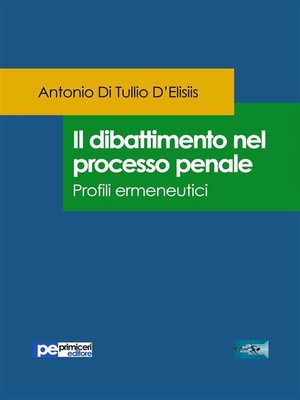 cover image of Il dibattimento nel processo penale. Profili ermeneutici